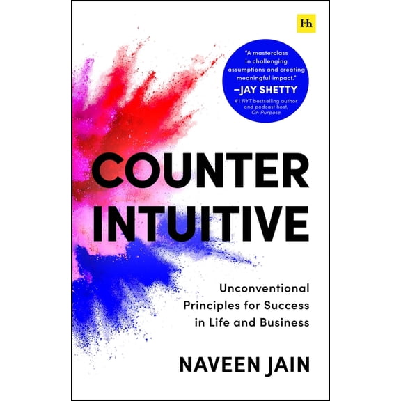 Counterintuitive: Unconventional Principles for Success in Life and Business, (Paperback)