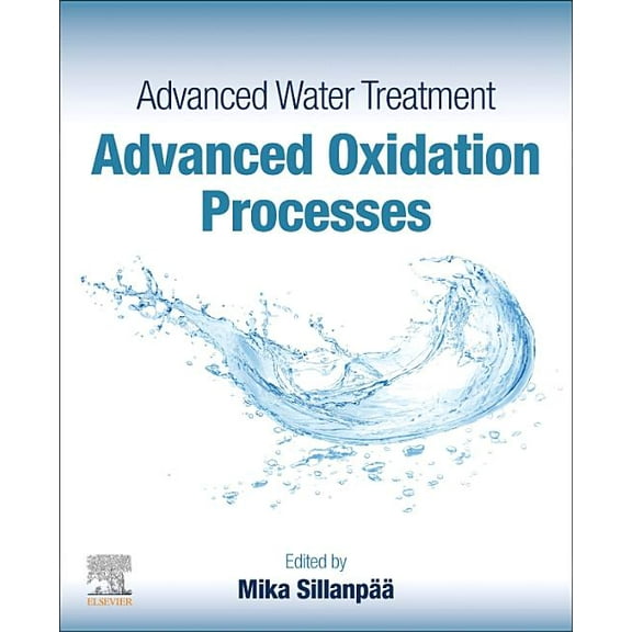 Advanced Water Treatment: Advanced Oxidation Processes, (Paperback)