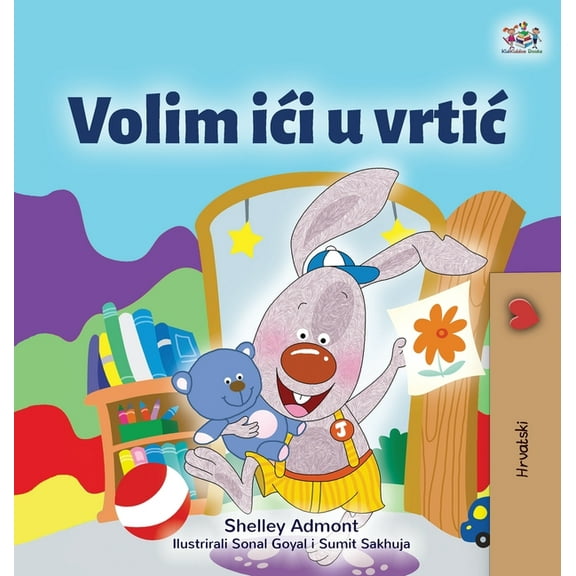 Croatian Bedtime Collection I Love to Go to Daycare (Croatian Children's Book), (Hardcover)