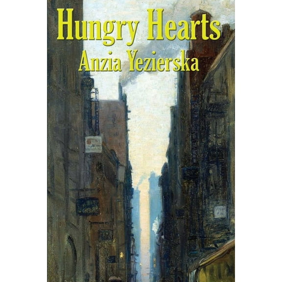Hungry Hearts: Stories of Immigrant Life in New York, (Paperback)