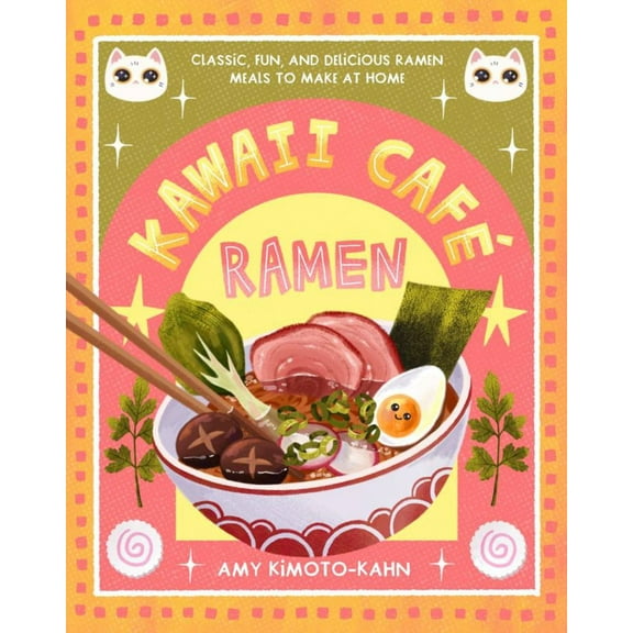 Kawaii Café Ramen: Classic, Fun, and Delicious Ramen Meals to Make at Home (Hardcover)