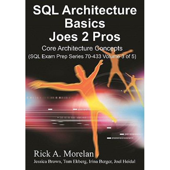 Pre-Owned SQL Architecture Basics Joes 2 Pros: Core Architecture concepts (SQL Exam Prep Series) (Paperback) 1451579462 9781451579468