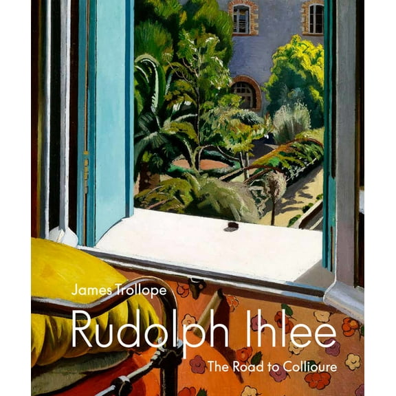 Rudolph Ihlee : The Road to Collioure (Hardcover)