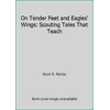 On Tender Feet and Eagles' Wings: Scouting Tales That Teach [Paperback - Used]