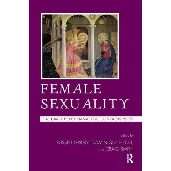 Female Sexuality: The Early Psychoanalytic Controversies, (Paperback)