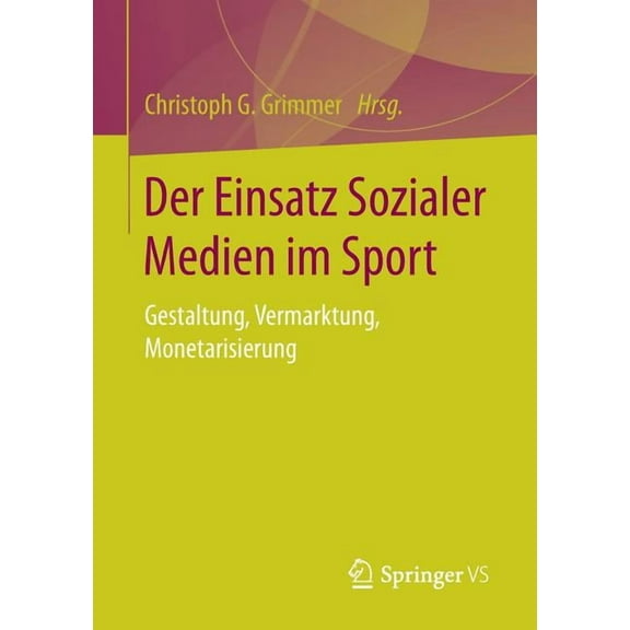 Der Einsatz Sozialer Medien Im Sport: Gestaltung, Vermarktung, Monetarisierung, (Paperback)