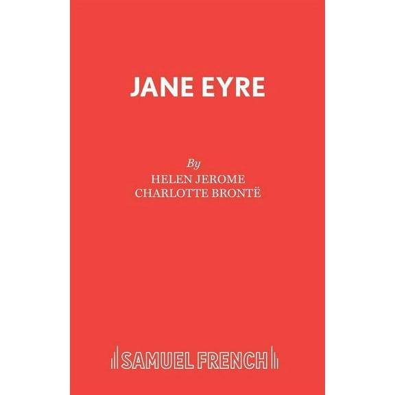 Jane Eyre: A Drama in Three Acts: Dramatised from Charlotte Brontee's Novel, (Paperback)