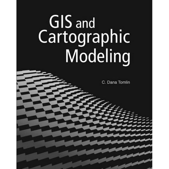 GIS and Cartographic Modeling, (Paperback)