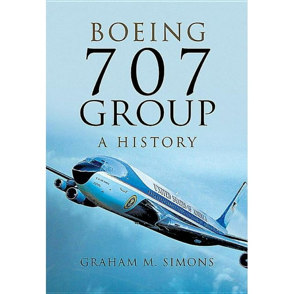 Boeing 707 Group: A History, (Hardcover)