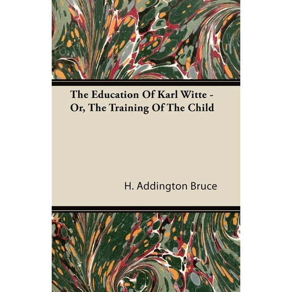 The Education of Karl Witte - Or, the Training of the Child, (Paperback)