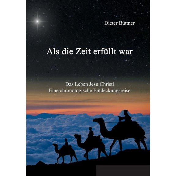 Als die Zeit erfüllt war: Das Leben Jesu Christi - eine chronologische Entdeckungsreise, (Paperback)