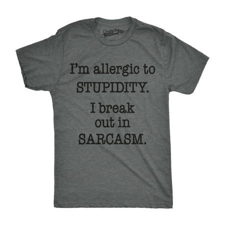 Mens Allergic To Stupidity Break Out In Sarcasm Funny Stupid T shirt