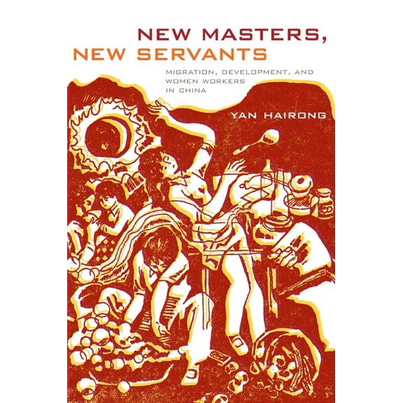 New Masters, New Servants : Migration, Development, and Women Workers in China (Paperback)