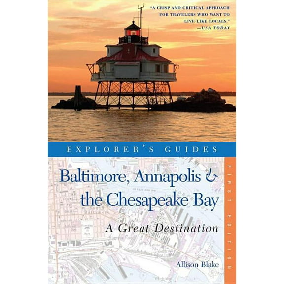 Explorer's Great Destinations Explorer's Guide Baltimore, Annapolis & the Chesapeake Bay: A Great Destination, Book 0, (Paperback)