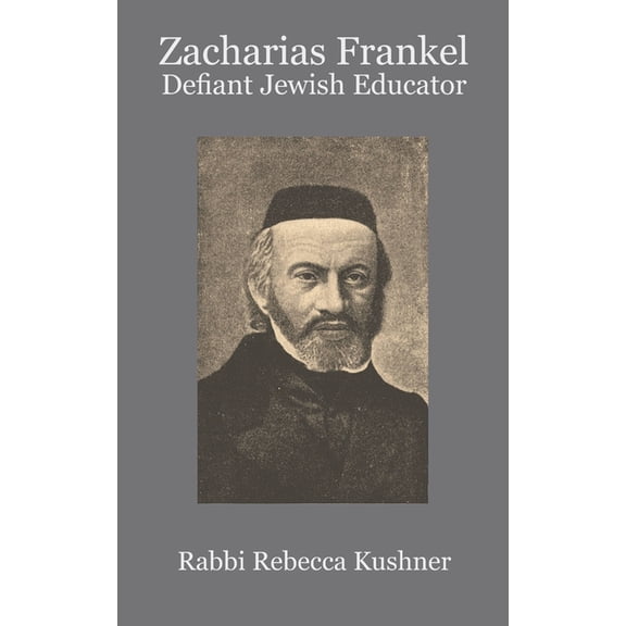 Zacharias Frankel : Defiant Jewish Educator (Paperback)