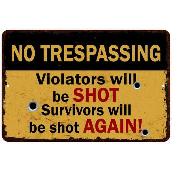 Violators will be shot…Warning No Tresspassing 8x12 Metal Sign 108120063015