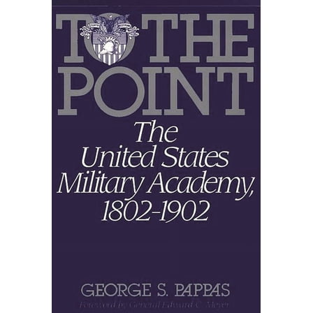 To the Point: The United States Military Academy, 1802-1902, (Hardcover)