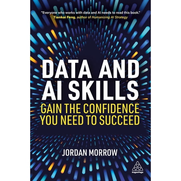 Data and AI Skills: Gain the Confidence You Need to Succeed, (Paperback)