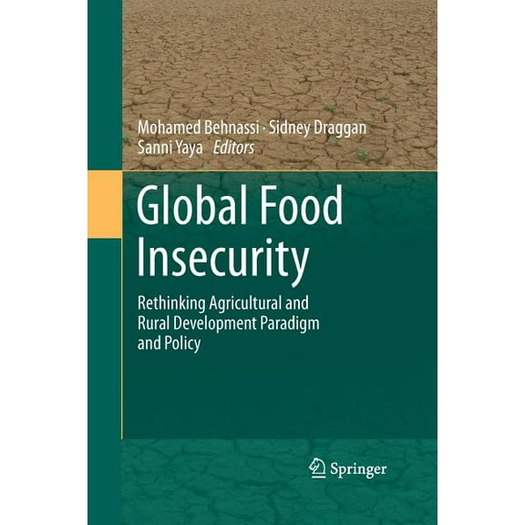 Global Food Insecurity: Rethinking Agricultural and Rural Development Paradigm and Policy, (Paperback)