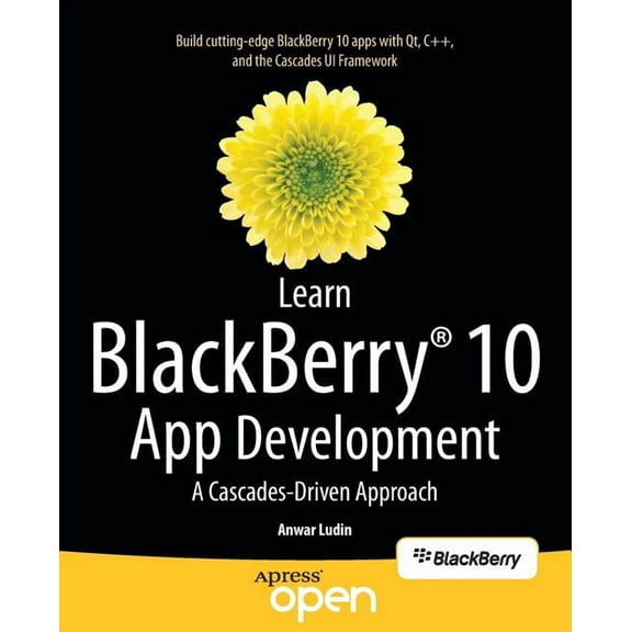 Learn Blackberry 10 App Development: A Cascades-Driven Approach, (Paperback)