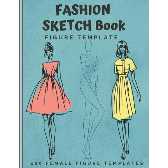 Fashion Sketch Book Figure Template: 480 Female Figure Templates to create your own clothing line 10 Croqui Styles in 20 Poses A Sketchbook for Artists, Designers, and Fashionistas Xmas Gift (Paperbac