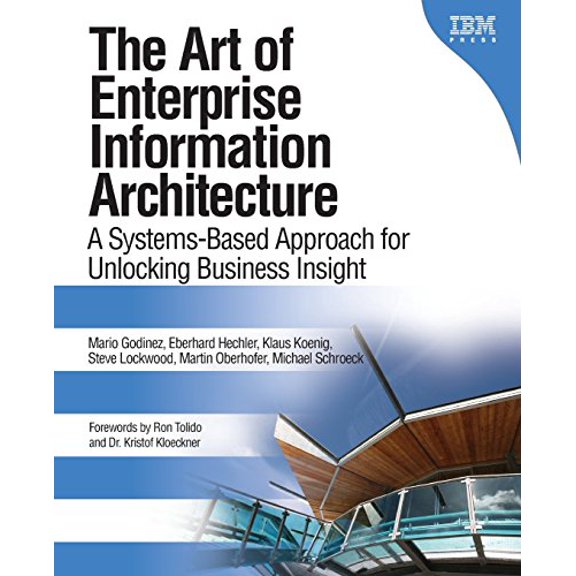 Pre-Owned The Art of Enterprise Information Architecture: A Systems-Based Approach for Unlocking Business Insight (Paperback) 0137035713 9780137035717