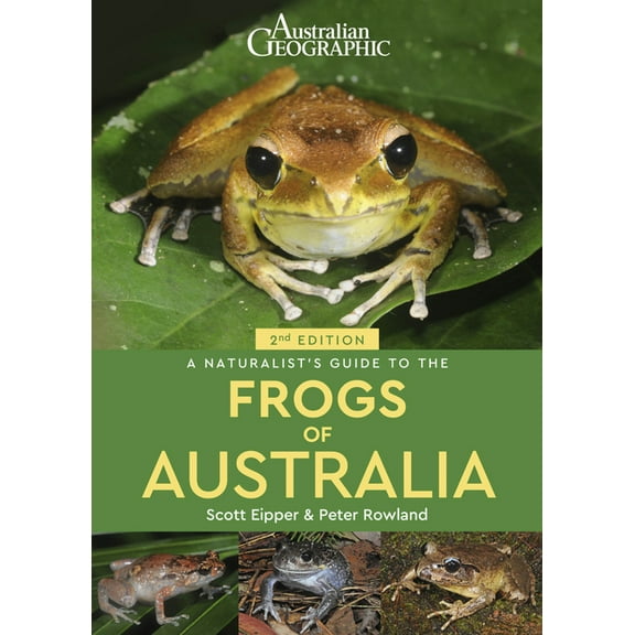 Naturalists' Guides: A Naturalist's Guide to the Frogs of Australia (Edition 2) (Paperback)