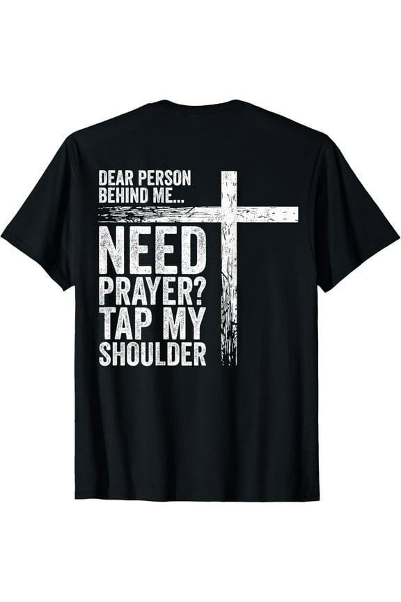 Dear Person Behind Me Need Prayer Tap My Shoulder (On Back) T-Shirt