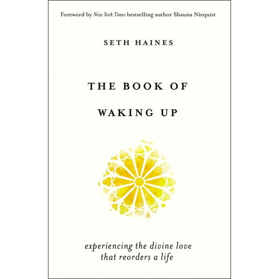 The Book of Waking Up: Experiencing the Divine Love That Reorders a Life, (Paperback)