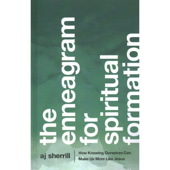 Enneagram for Spiritual Formation : How Knowing Ourselves Can Make Us More Like Jesus