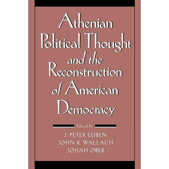 Athenian Political Thought and the Reconstitution of American Democracy, (Paperback)