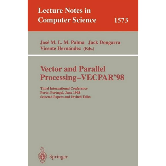 Lecture Notes in Computer Science Vector and Parallel Processing - Vecpar'98: Third International Conference Porto, Portugal, June 21-23, 1998 Selected Pa, Book 1573, (Paperback)