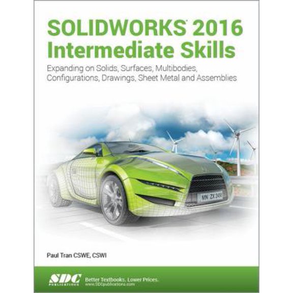 Pre-Owned Solidworks 2016 Intermediate Skills: Multibody Solids, Surfaces & Patches, Lofts & Boundaries, Bottom Up vs. Top Down Assemblies, Sheet Metal & ... &... (Paperback) 1630570168 9781630570163
