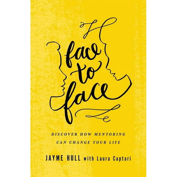 Face to Face : Discover How Mentoring Can Change Your Life (Paperback)