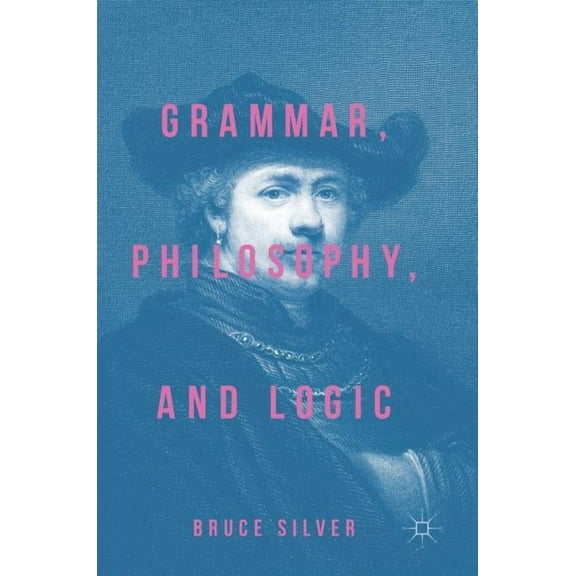 Grammar, Philosophy, and Logic, (Hardcover)