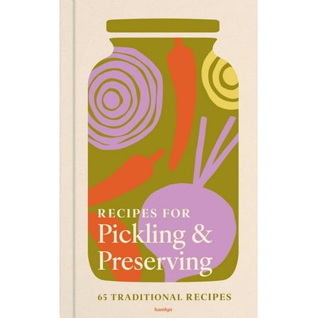 Recipes for Pickling & Preserving: 65 Traditional Recipes, (Hardcover)
