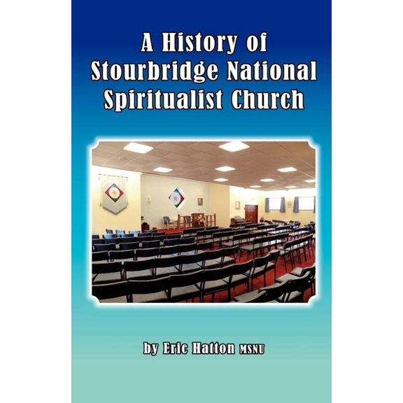 A History of Stourbridge National Spiritualist Church, (Paperback)