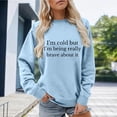 thumbnail image 2 of Trendfront Womens Funny Quote Sweatshirts Crewneck Long Sleeve Im Cold But Im Being Really Brave About It Text Print Casual Cozy Fall Pullover Tops, 2 of 4
