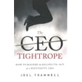 thumbnail image 2 of The CEO Tightrope : How to Master the Balancing Act of a Successful CEO (Hardcover), 2 of 2