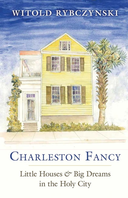 Charleston Fancy Little Houses and Big Dreams in the Holy City (Paperback) pic photo picture