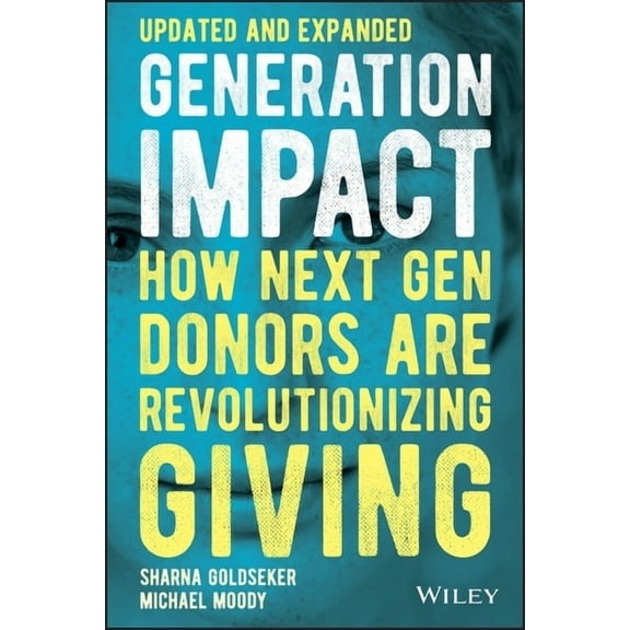 Generation Impact: How Next Gen Donors Are Revolutionizing Giving, (Paperback)