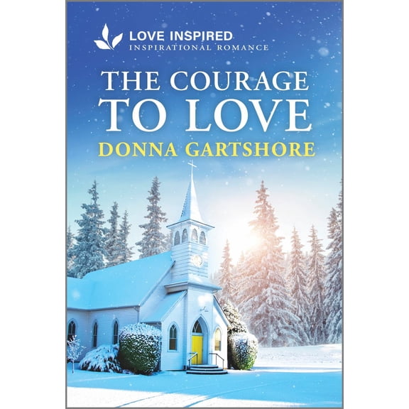Donna Gartshore: The Courage to Love: An Uplifting Inspirational Romance (Paperback)