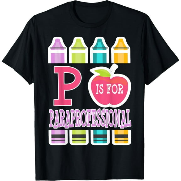 P is for Paraprofessional Para Paraeducator Teacher T-Shirt