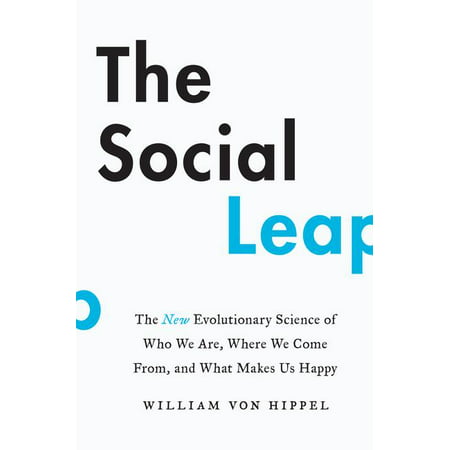 The Social Leap : The New Evolutionary Science of Who We Are, Where We Come From, and What Makes Us (Best Science Social Media)