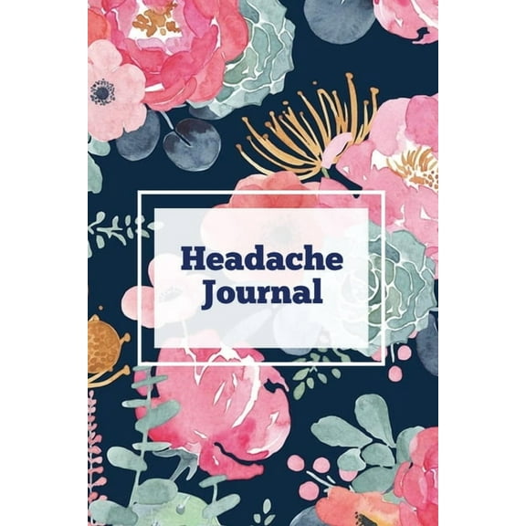 Headache Journal: Migraine Information Log, Pain Triggers, Record Symptoms, Headcaches Book, Chronic Headache Management, (Paperback)