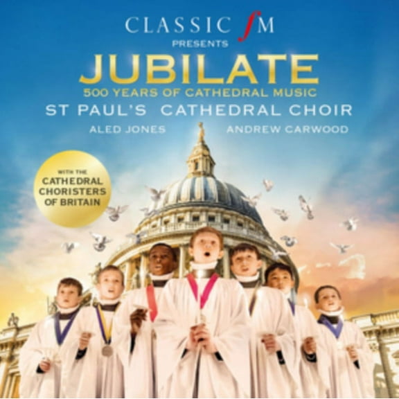 Classic FM Presents Jubilate: 500 Years of Cathedral Music St Paul's Cathedral Choir (CD)