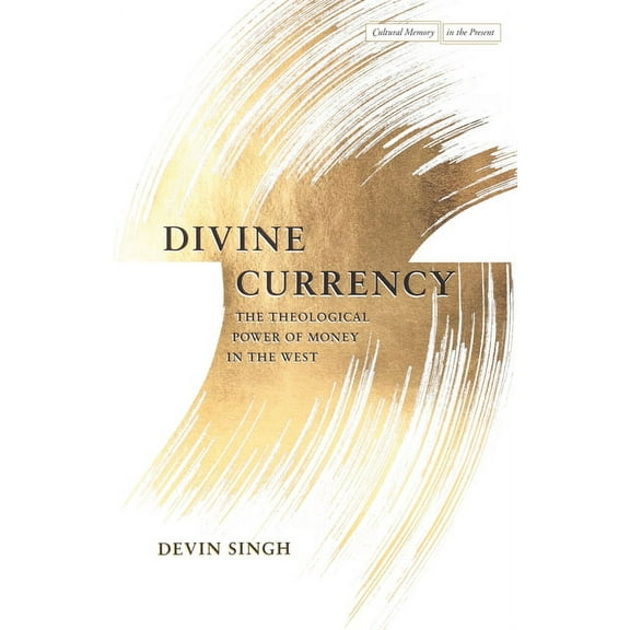 Cultural Memory in the Present: Divine Currency: The Theological Power of Money in the West (Hardcover)
