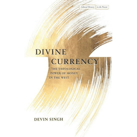 UPC: 9781503605664 | Cultural Memory in the Present: Divine Currency: The Theological Power of Money in the West (Paperback)