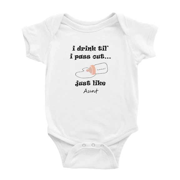 I Drink Til' I Pass Out... Just Like Aunt Cute Baby Bodysuit Boy Girl Unisex