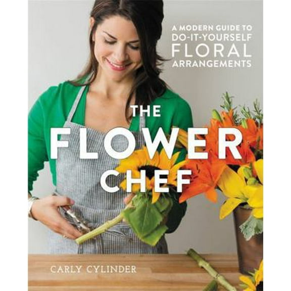 Pre-Owned The Flower Chef: A Modern Guide to Do-It-Yourself Floral Arrangements (Hardcover) 1455555495 9781455555499